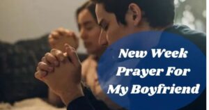 New Week Prayer For My Boyfriend