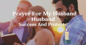 Prayer For My Husband Success And Protection:Guided by Grace