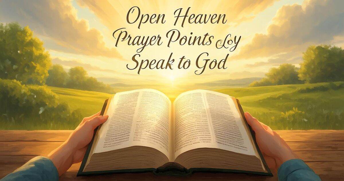 Open Heaven Prayer Points For Today: Speak to God