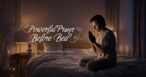 Powerful Prayer Before Bed:Find Peace and Rest in God