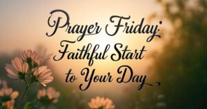 Prayer for Friday:A Faithful Start to Your Day