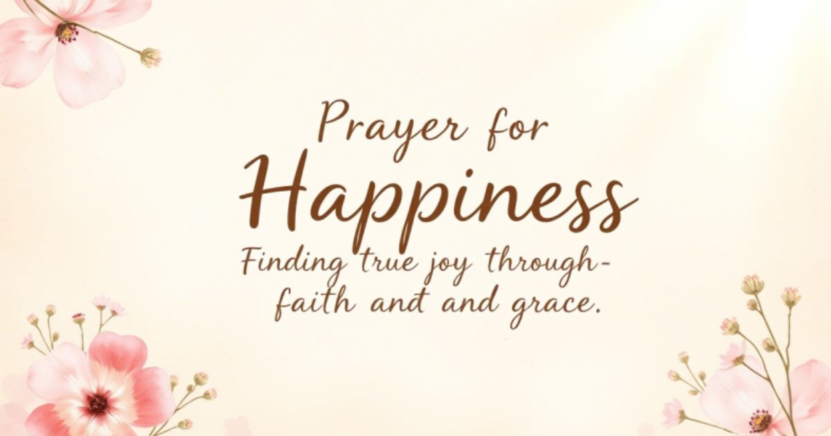 Prayer For Happiness:Finding True Joy Through Faith and Grace