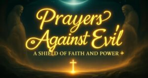 Prayers Against Evil:A Shield of Faith and Power