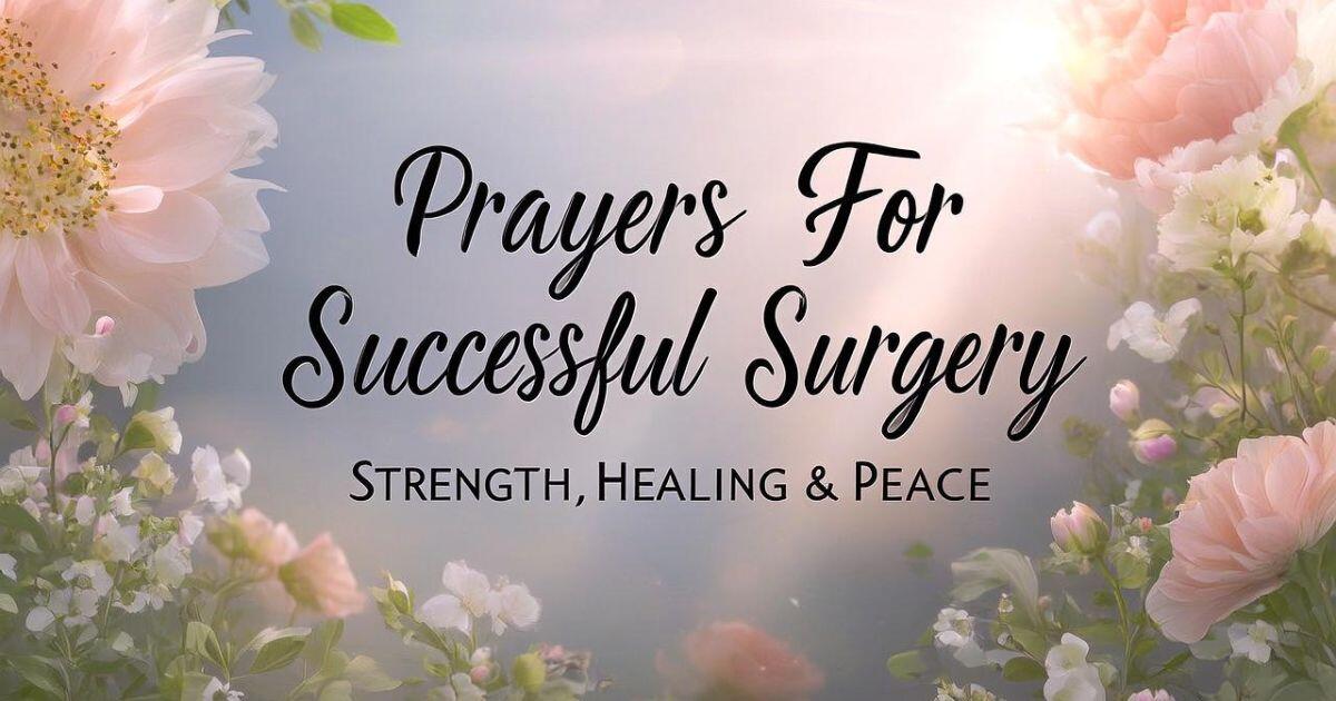 Prayers For Successful Surgery:Strength, Healing & Peace
