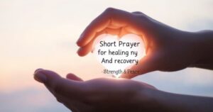 Short Prayer For Healing And Recovery:Strength & Peace