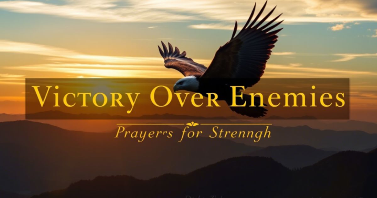 Victory Over Enemies:Prayers for Strength